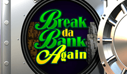 Break Da Bank Again
